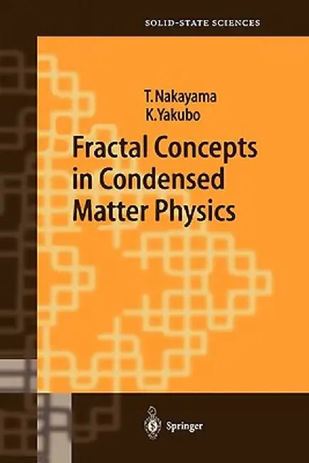 Fractal Concepts in Condensed Matter Physics by Tsuneyoshi Nakayama
