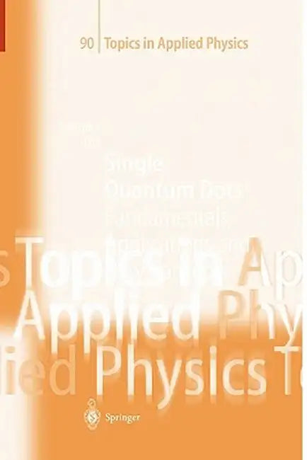 Single Quantum Dots: Fundamentals, Applications and New Concepts by Peter Michler
