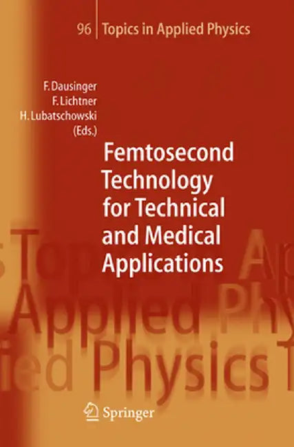 Femtosecond Technology for Technical and Medical Applications by Friedrich Dausinger