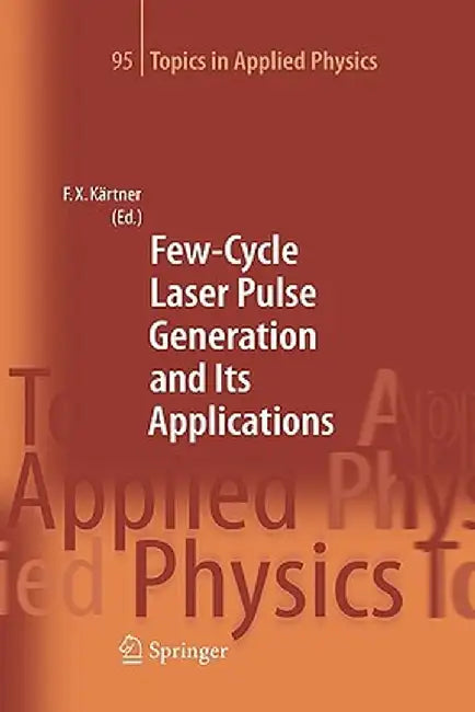 Few-Cycle Laser Pulse Generation and Its Applications by Franz X. Kärtner