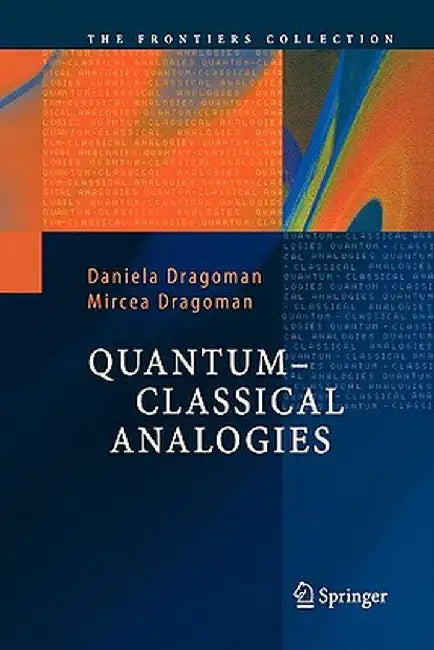 Quantum-Classical Analogies by Daniela Dragoman