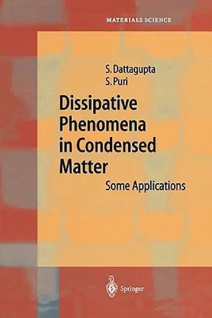 Dissipative Phenomena in Condensed Matter: Some Applications by Sushanta Dattagupta