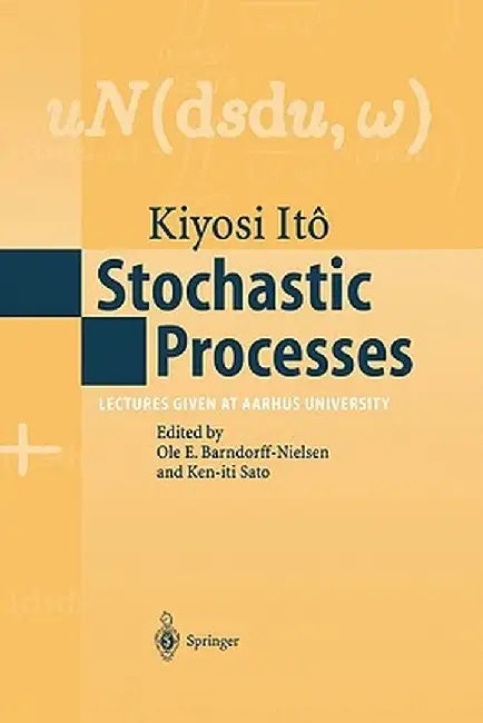 Stochastic Processes: Lectures Given at Aarhus University by Kiyosi Ito