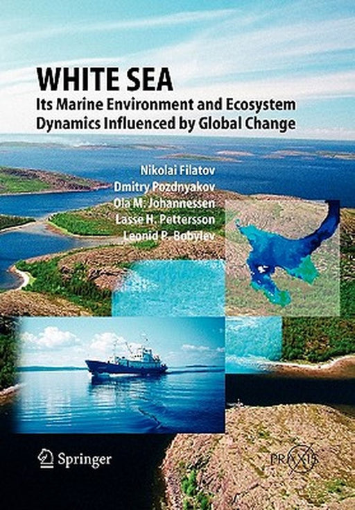 White Sea: Its Marine Environment and Ecosystem Dynamics Influenced by Global Change by Nikolai Filatov