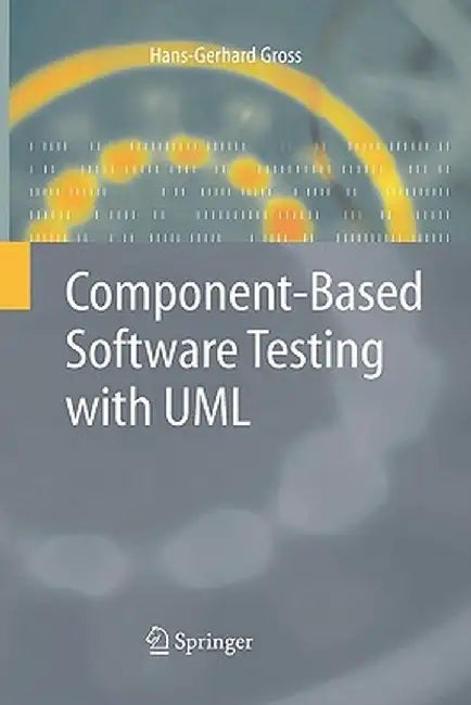 Component-Based Software Testing with UML by Hans-Gerhard Gross
