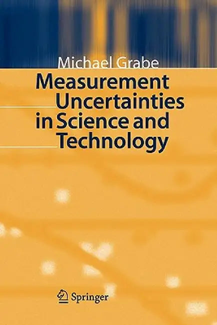 Measurement Uncertainties in Science and Technology by Michael Grabe