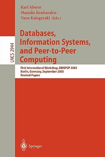 Databases, Information Systems, and Peer-To-Peer Computing: First International Workshop, Dbisp2p, Berlin Germany, September 7-8, 2003, Revised Papers by Karl Aberer