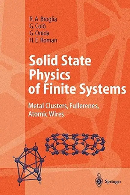 Solid State Physics of Finite Systems: Metal Clusters, Fullerenes, Atomic Wires by R. A. Broglia