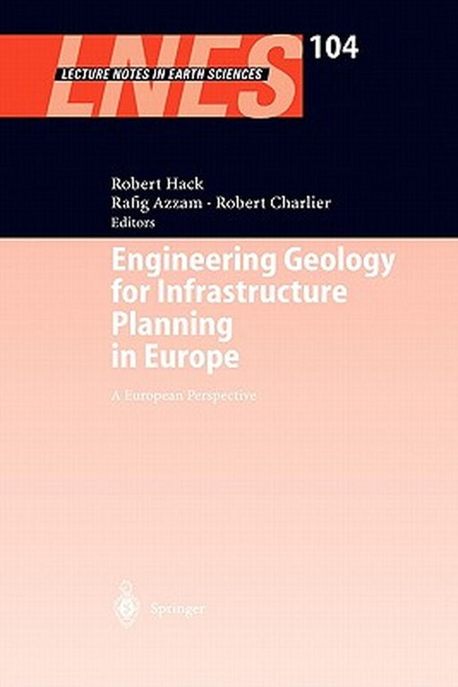 Engineering Geology for Infrastructure Planning in Europe: A European Perspective by Robert Hack
