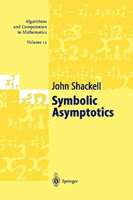 Symbolic Asymptotics by John R. Shackell