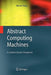 Abstract Computing Machines: A Lambda Calculus Perspective by Werner Kluge