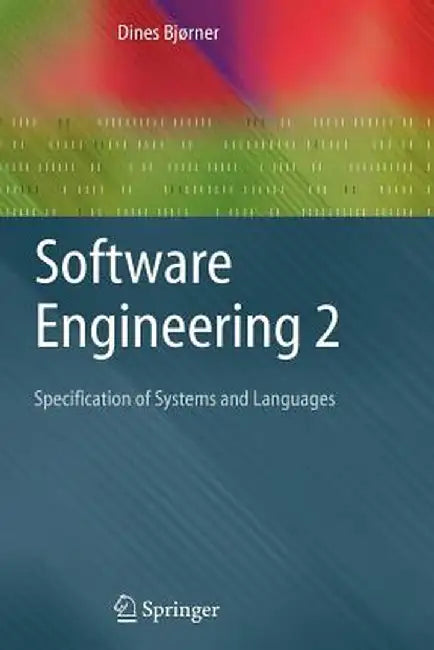 Software Engineering 2: Specification of Systems and Languages by Dines Bjørner