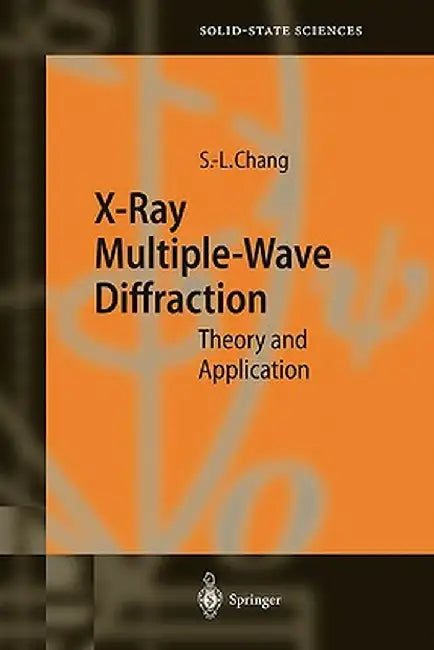 X-Ray Multiple-Wave Diffraction: Theory and Application by Shih-Lin Chang
