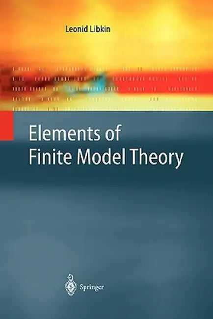 Elements of Finite Model Theory by Leonid Libkin