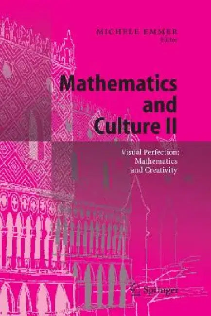 Mathematics and Culture II: Visual Perfection: Mathematics and Creativity by Michele Emmer