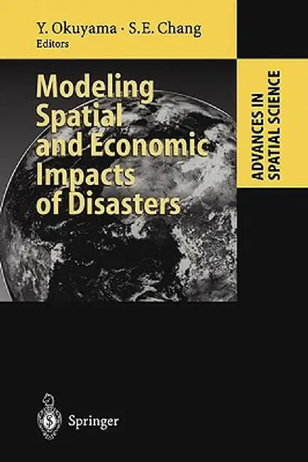 Modeling Spatial and Economic Impacts of Disasters by Yasuhide Okuyama