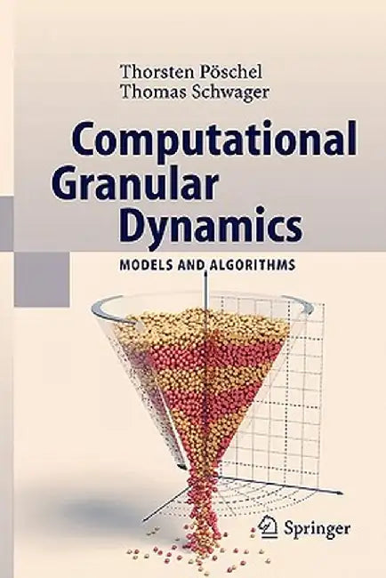 Computational Granular Dynamics: Models and Algorithms by Thorsten Pöschel