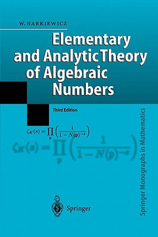 Elementary and Analytic Theory of Algebraic Numbers by Wladyslaw Narkiewicz