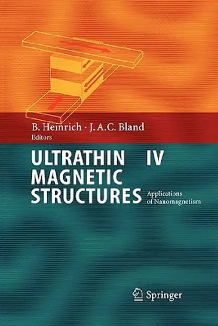 Ultrathin Magnetic Structures IV: Applications of Nanomagnetism by Bretislav Heinrich