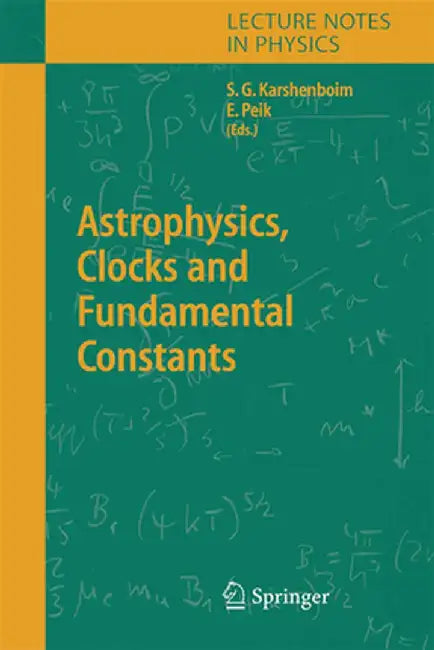 Astrophysics, Clocks and Fundamental Constants by Savely G. Karshenboim