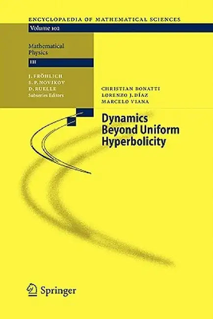 Dynamics Beyond Uniform Hyperbolicity: A Global Geometric and Probabilistic Perspective by Christian Bonatti