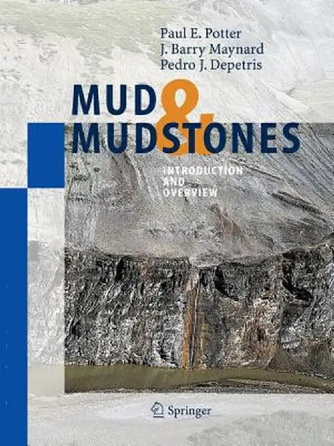 Mud and Mudstones: Introduction and Overview by Paul E. Potter