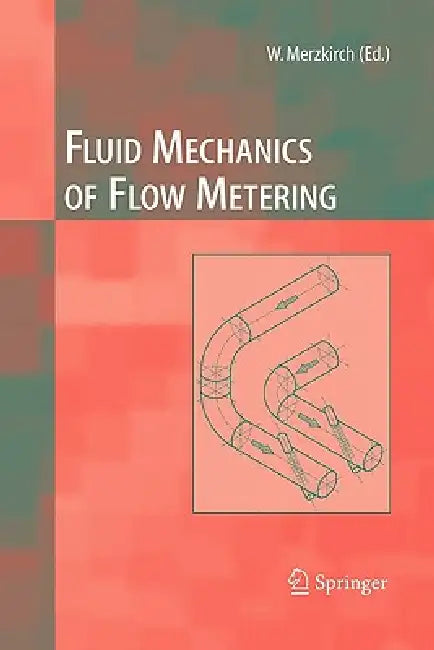 Fluid Mechanics of Flow Metering by Klaus Gersten