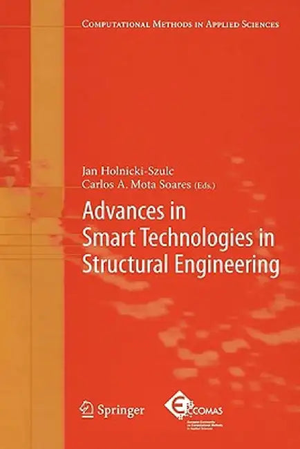 Advances in Smart Technologies in Structural Engineering by Jan Holnicki-Szulc