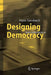 Designing Democracy: Ideas for Better Rules by Hans A. Gersbach