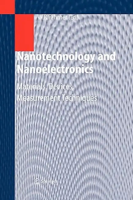 Nanotechnology and Nanoelectronics: Materials, Devices, Measurement Techniques by Wolfgang Fahrner