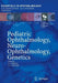 Pediatric Ophthalmology, Neuro-Ophthalmology, Genetics by Birgit Lorenz