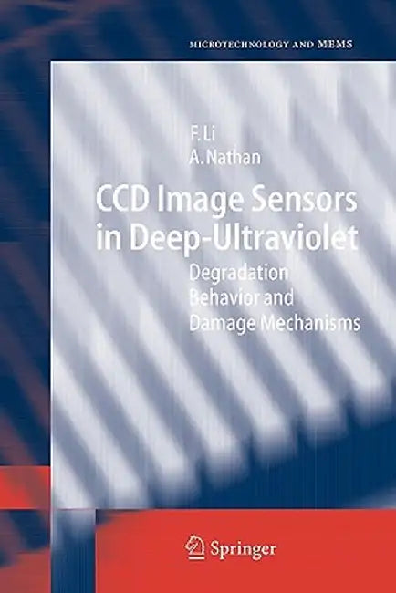 CCD Image Sensors in Deep-Ultraviolet: Degradation Behavior and Damage Mechanisms by Flora Li
