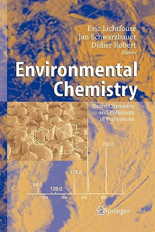 Environmental Chemistry: Green Chemistry and Pollutants in Ecosystems by Eric Lichtfouse