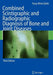Combined Scintigraphic and Radiographic Diagnosis of Bone and Joint Diseases by Yong-Whee Bahk