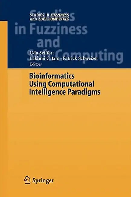 Bioinformatics Using Computational Intelligence Paradigms by Udo Seiffert