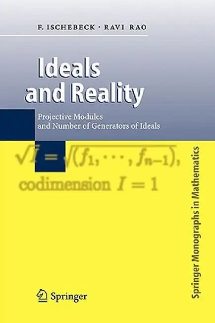 Ideals and Reality: Projective Modules and Number of Generators of Ideals by Friedrich Ischebeck