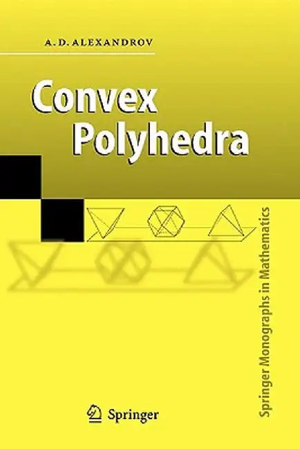Convex Polyhedra by A. D. Alexandrov