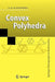 Convex Polyhedra by A. D. Alexandrov