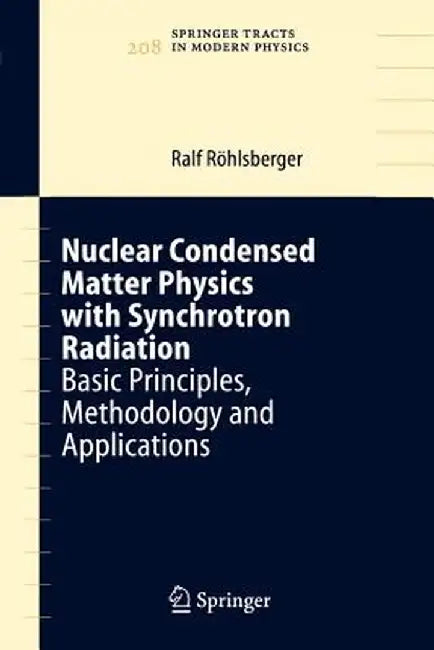 Nuclear Condensed Matter Physics with Synchrotron Radiation: Basic Principles, Methodology and Applications by Ralf Röhlsberger