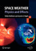 Space Weather: Physics and Effects by Volker Bothmer