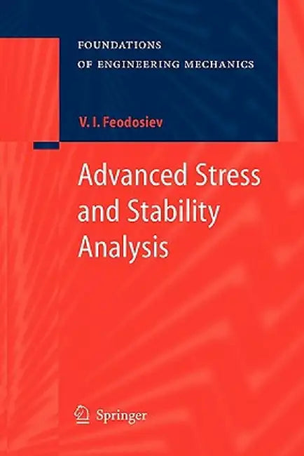 Advanced Stress and Stability Analysis: Worked Examples by V. I. Feodosiev