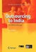 Outsourcing to India: The Offshore Advantage by Mark Kobayashi-Hillary