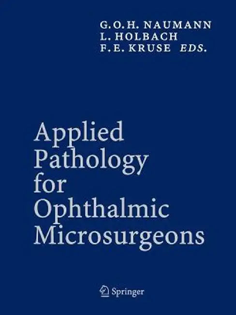 Applied Pathology for Ophthalmic Microsurgeons by Gottfried O. H. Naumann