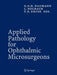 Applied Pathology for Ophthalmic Microsurgeons by Gottfried O. H. Naumann