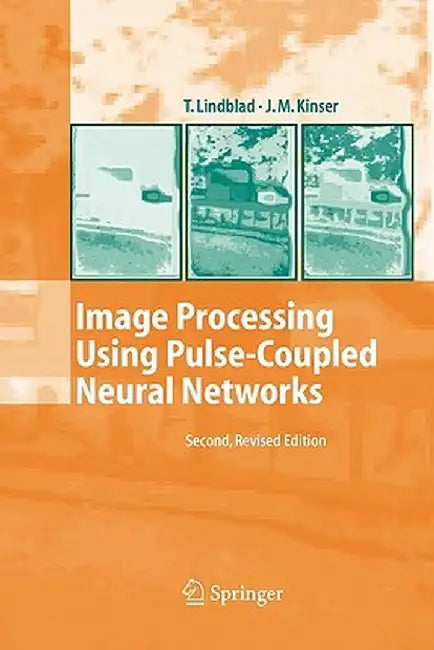 Image Processing Using Pulse-Coupled Neural Networks by Thomas Lindblad
