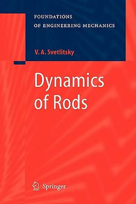 Dynamics of Rods by Valery A. Svetlitsky