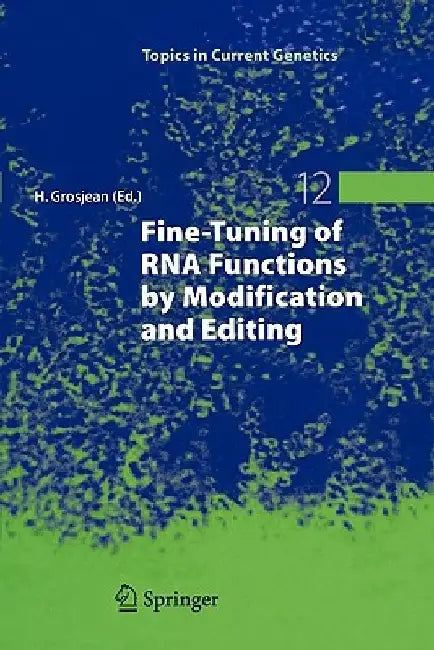Fine-Tuning of RNA Functions by Modification and Editing by Henri Grosjean
