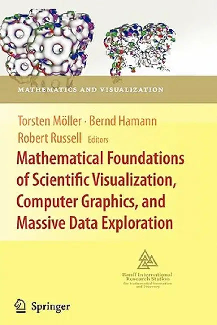 Mathematical Foundations of Scientific Visualization, Computer Graphics, and Massive Data Exploration by Torsten Möller