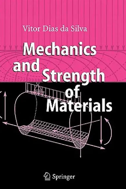 Mechanics and Strength of Materials by Vitor Dias Da Silva