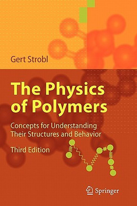 The Physics of Polymers: Concepts for Understanding Their Structures and Behavior by Gert R. Strobl